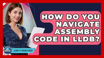 How Do You Navigate Assembly Code In LLDB? - Learn To Troubleshoot