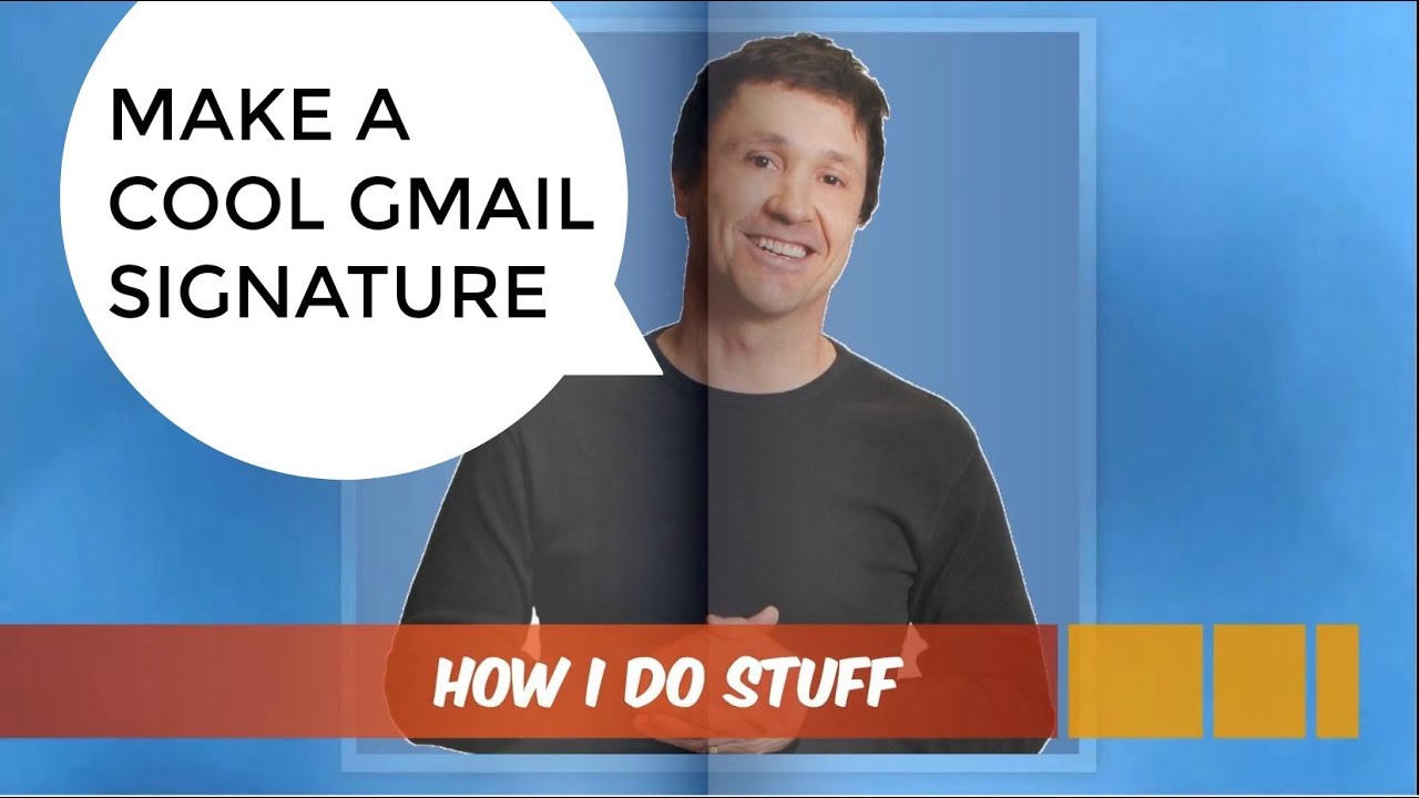 How To Create a Cool Gmail Signature