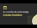 Mehrstufige Freigabe-Workflows