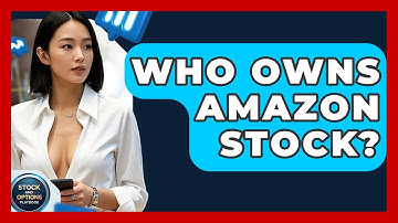Who Owns Amazon Stock? | Stock and Options Playbook