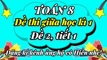 Toán 8,Đề thi giữa HK1,đề 2,tiết 1.