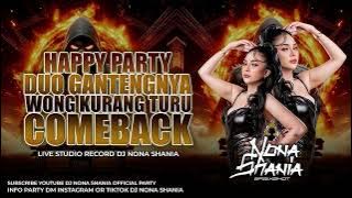 HAPPY PARTY DUO GANTENGNYA WONG KURANG TURU COMEBACK BY DJ NONA SHANIA