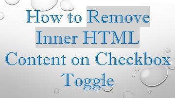 How to Remove Inner HTML Content on Checkbox Toggle