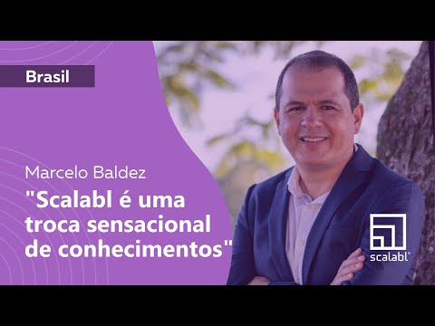 Marcelo Baldez: Scalabl é uma troca sensacional de conhecimentos | Brasil