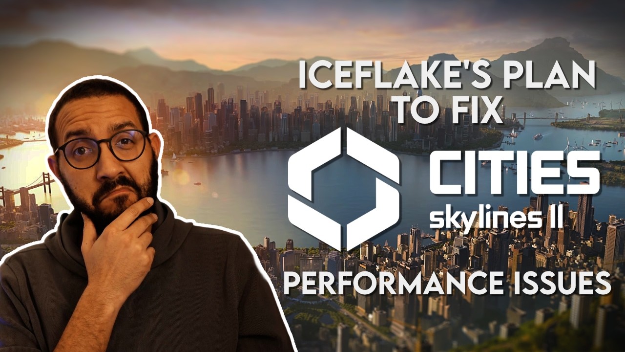 Iceflake's Plan to Fix Cities Skylines 2's Performance Issues...