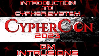 —CYPHER CON— Introduction to Cypher System with Sean K. Reynolds: GM Intrusions