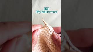 Knitting SKP or slip, knit, pass over. #skpknitting #knittingforbeginner #beginnerknotting