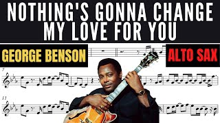 NOTHING'S GONNA CHANGE MY LOVE FOR YOU [GEORGE BENSON] ALTO SAX SHEET MUSIC