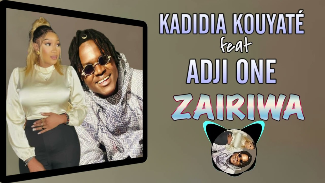 KADIDIA_KOUYATE feat_ADJI ONE_ZAIRIWA