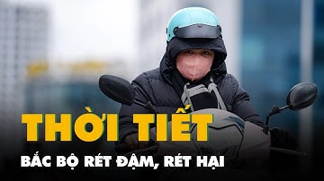 Thời tiết hôm nay 9-12: Bắc Bộ rét đậm, rét hại; Nam Bộ có nơi mưa rào