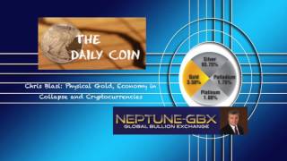 Chris Blasi: Physical Gold, Economy in Collapse and Cryptocurrencies