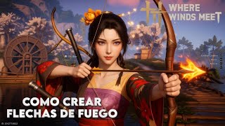 WHERE WINDS MEET - HOW TO CREATE FIRE ARROWS screenshot 5