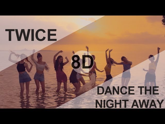 TWICE (트와이스) - DANCE THE NIGHT AWAY [8D USE HEADPHONE