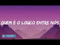 Raphaela Santos - Quem É o Louco Entre Nós (Letras/Lyrics)