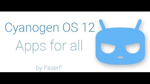 Cyanogen OS 12 1 Apps & Bootanimation for all devices