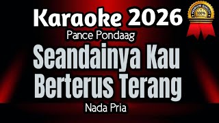 Pance Pondaag - Seandainya Kau Berterus Terang || Karaoke Nada Pria HD