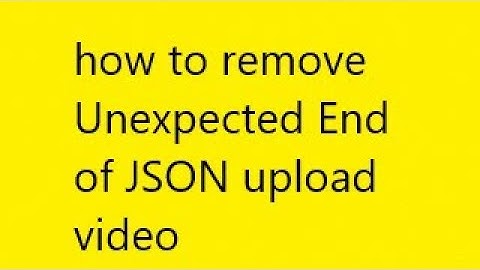 How to remove Unexpected End of JSON Input while uploading video