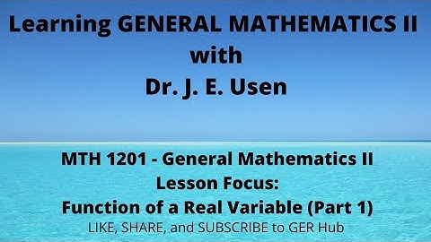 Function of a Real Variable: (First Live Class) - General Mathematics 2
