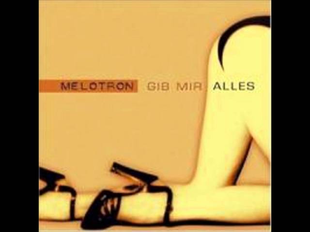 Melotron - Gib Mir Alles