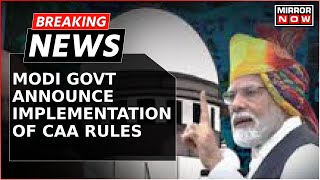 Breaking News | Modi Govt Notifies Implementation Of CAA Rules; Big Push Ahead Of Lok Sabha Polls