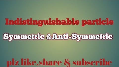 Symmetric & Anti-Symmetric wave function S.M