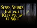 SCARY STORIES THAT WILL KEEP YOU UP AT NIGHT | Forest, Cryptid, Paranormal