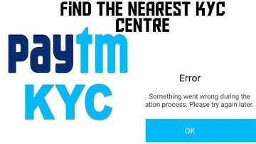 Paytm KYC verification error something went wrong |  Find the Nearest Paytm KYC Center | Tamil