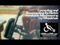 Connecting and Disconnecting the Electric Handcycle Attachment to my Wheelchair