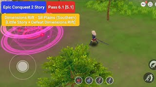 Epic Conquest 2 Story Pass 6.1 [5.1] : Dimensions Rift - Sil Plains (Southern) [Little Story]