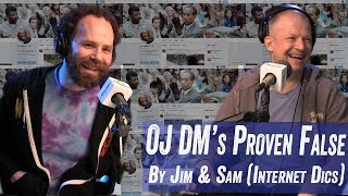 OJ DMs Proven False by Jim and Sam (Internet Dics)