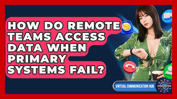 How Do Remote Teams Access Data When Primary Systems Fail? - Virtual Communication Hub