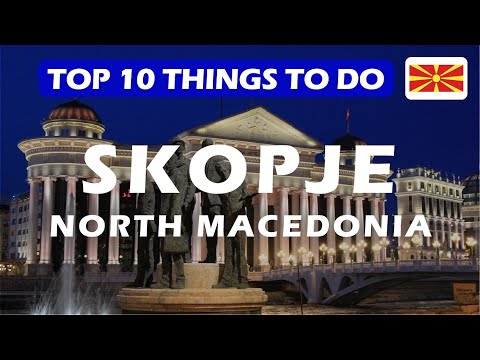 Top 10 things to do in SKOPJE, NORTH MACEDONIA | SKOPJE | What to do in Skopje?