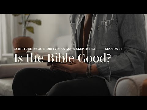Secret Church 17 – Session 7: Is the Bible Good?