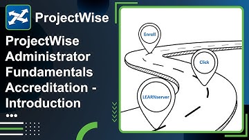 ProjectWise Administrator Fundamentals Accreditation Course Overview