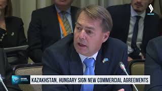 Kazakhstan, Hungary Sign New Commercial Agreements