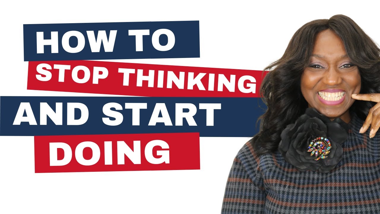 How To Stop Thinking And Start Doing - YouTube