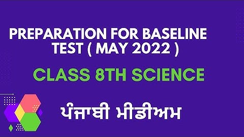 Class 8th Science Baseline test Preparation May 2022 ( Punjabi Medium ).
