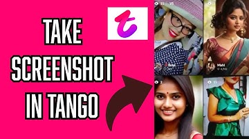 How to Take Screenshots on Tango App? Capture a Screenshot on Tango App on Android 2024