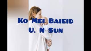 Ko Mei Baieid ..by U. N Sun