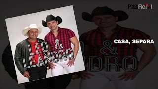 Video thumbnail of "LEO & LEANDRO - CASA SEPARA"