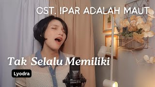 Download lagu Lyodra -  Tak Selalu Memiliki (Ipar Adalah Maut OST) - Cover Iva Andina