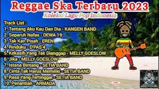 Kumpulan Lagu Pop Indonesia || Cover Reggae Ska Full Album Terbaru 2023 || Enak Buat Santai