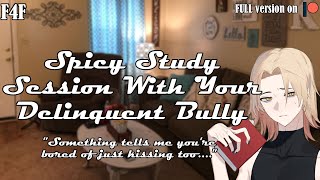 Spicy Study Session With Your Delinquent Bully - F4F ASMR RP [Kissing] [Dom Speaker] [Angst]