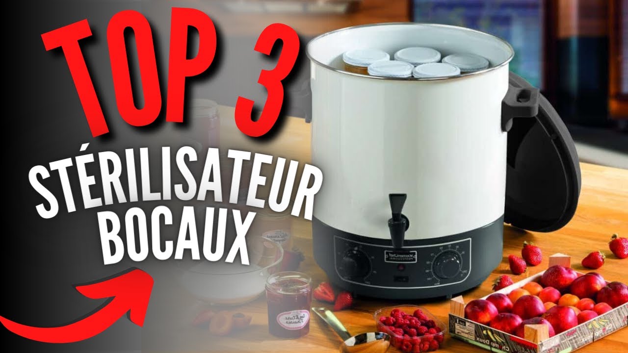 TOP 3 : Meilleur Stérilisateur Bocaux 2023 