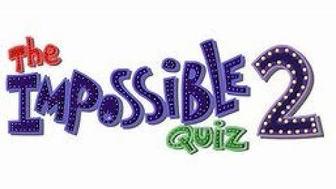 The Impossible Quiz 2   It