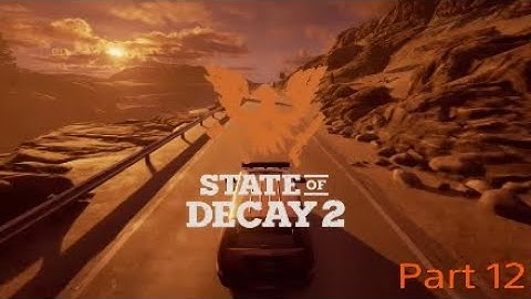 State of Decay 2 Walkthrough Part 12 Sensitive Matter-No Commentary