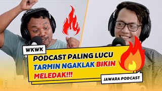 😂WKWKWKWK || Ngakak Bareng Konten Kreator Kocak: Jawara Podcast & Tarmin Ngaklak!!!