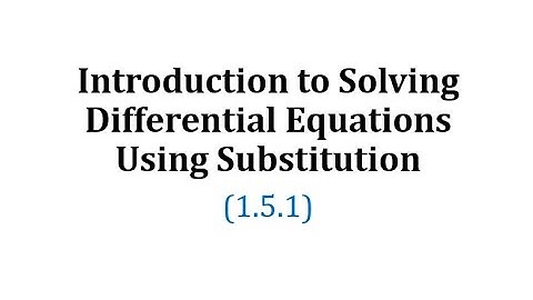 (1.5.1) Introduction to Solving Differential Equations Using Substitution