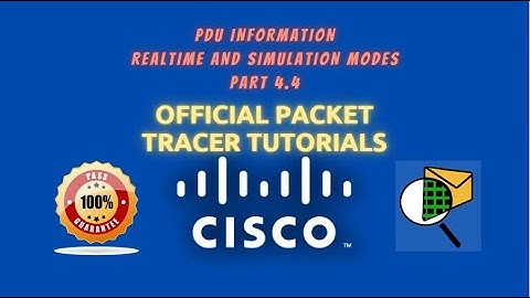 PDU Information | Official Packet Tracer Tutorials | 4 Realtime and Simulation Modes