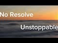 No Resolve-Unstoppable (rock version) (lyrics)